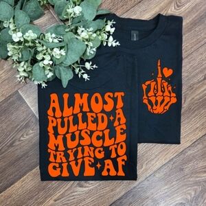 Funny I Almost Pulled A Muscle Trying To Give AF Humor Scarcastic Tee